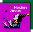 Hockey-Zirkus --- Zirkus-Hockey